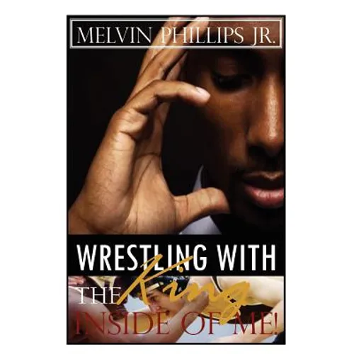 Wrestling with the King Inside of Me