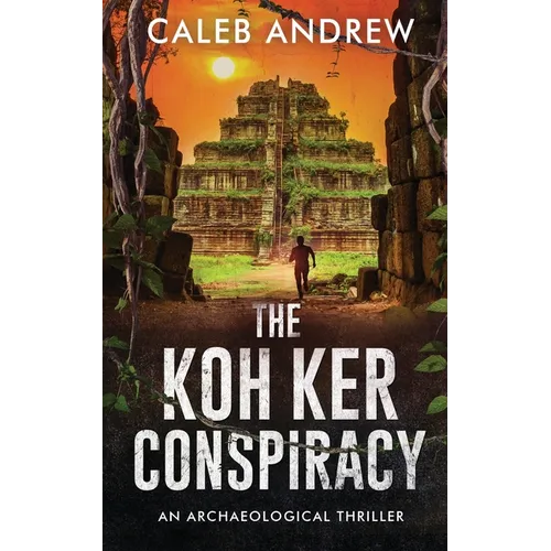 The Koh Ker Conspiracy