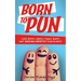Born to Pun: 1,400 Boss Jokes, Funny Quips and Groan-Worthy Punchlines