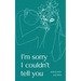 I'm sorry I couldn't tell you