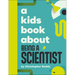 A Kids Book about Being a Scientist