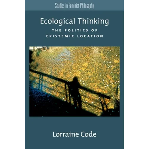 Ecological Thinking: The Politics of Epistemic Location