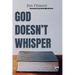 God Doesn't Whisper