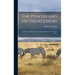 The Pointer and His Predecessors: An Illustrated History of the Pointing Dog From the Earliest Times