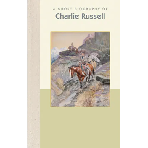 A Short Biography of Charles M. Russell