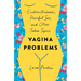 Vagina Problems: Endometriosis, Painful Sex, and Other Taboo Topics