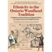 Ethnicity in the Ontario Woodland Tradition: The Algonquin and Huron Alliance and Algonquin Visibility in an Iroquois-Centered Archaeological Narrativ