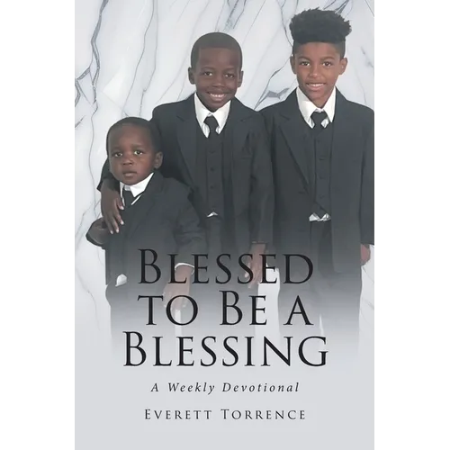Blessed to Be a Blessing: A Weekly Devotional