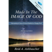 Made in the Image of God: Understanding the Nature of God and Mankind in a Changing World