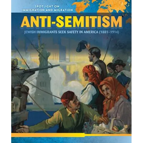 Anti-Semitism: Jewish Immigrants Seek Safety in America (1881-1914)