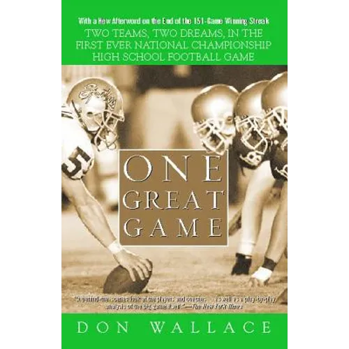 One Great Game: Two Teams, Two Dreams, in the First Ever National Championship High School Football Game