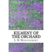 Kilmeny of the Orchard: (L M Montgomery Classics Collection)