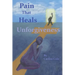 Pain That Heals Unforgiveness