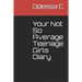 Your Not So Average Teenage Girls Diary