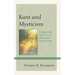 Kant and Mysticism: Critique as the Experience of Baring All in Reason's Light