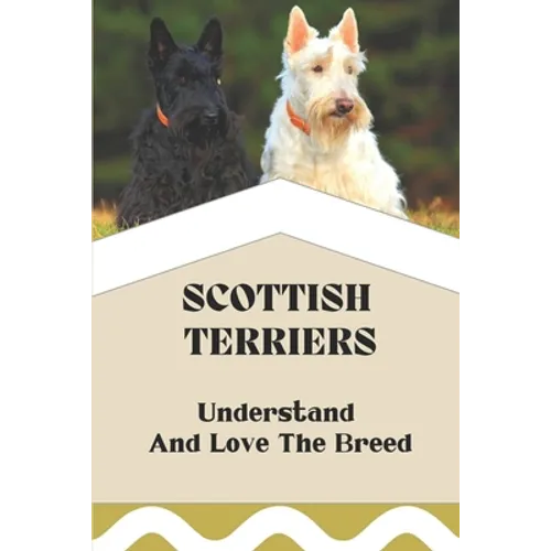 Scottish Terriers: Understand And Love The Breed: Scottish Terrier Trainability