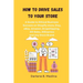 How to Drive Sales to Your Store: A Guide to Ethical Business Success to drive sale to there Shopify store, Etsy, eBay, Amazon, Dropshipping, Clickban