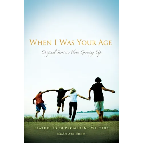When I Was Your Age: Original Stories about Growing Up