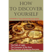 How to Discover Yourself: How to know your purpose in life