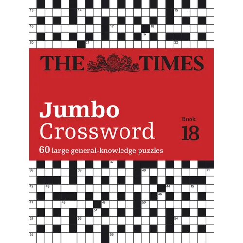 The Times Jumbo Crossword Book 18: 60 Large General-Knowledge Crossword Puzzles