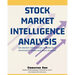 Stock Market Intelligence Analysis: Get Market Information to Make Your Investment Easier and More Accurate