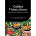 Cuisine Vietnamienne: Pho et Soupes Asiatiques du Vietnam: Guide authentique des recettes traditionnelles, des soupes miracles et des options végétari