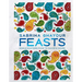 Feasts: Middle Eastern Food to Savor & Share