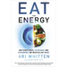 Eat for Energy: How to Beat Fatigue, Supercharge Your Mitochondria, and Unlock All-Day Energy