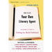 How to Be Your Own Literary Agent: An Insider's Guide to Getting Your Book Published