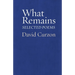 What Remains: Selected Poems