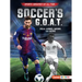 Soccer's G.O.A.T.: Pelé, Lionel Messi, and More