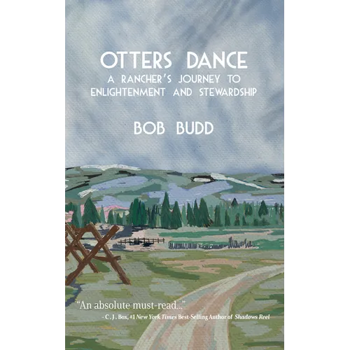 Otters Dance: A Rancher's Journey to Enlightenment and Stewardship