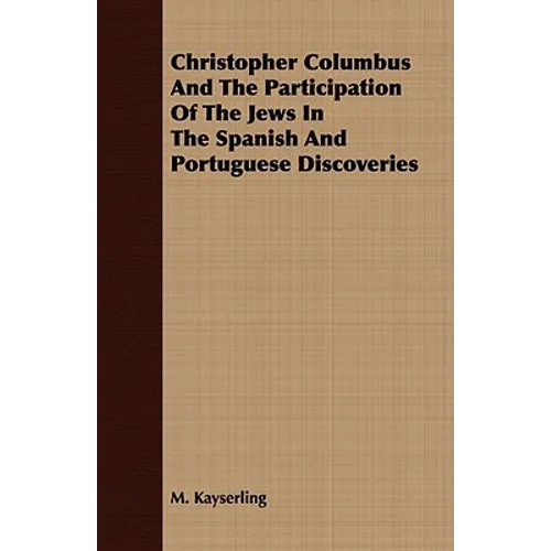 Christopher Columbus And The Participation Of The Jews In The Spanish And Portuguese Discoveries