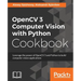 OpenCV 3 Computer Vision with Python Cookbook: Leverage the power of OpenCV 3 and Python to build computer vision applications