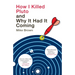 How I Killed Pluto and Why It Had It Coming
