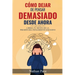 Cómo Dejar de Pensar Demasiado Desde Ahora: Guía de Técnicas Prácticas para Reducir los Pensamientos Negativos y la Ansiedad