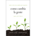 Como Cambia La Gente Guia del Lider: Como Cristo Nos Cambia Por Su Gracia Guia de Lider