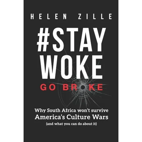 #StayWoke: Go Broke: Why South Africa won't survive America's culture wars (and what you can do about it)