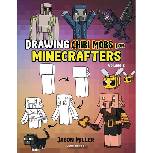 Drawing Chibi Mobs for Minecrafters: A Step-by-Step Guide Volume 2
