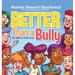 Better Than a Bully