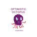 Optimistic Octopus