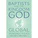 Baptists and the Kingdom of God: Global Perspectives