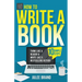 How to Write a Book: 10 Simple Steps: Think Like a Reader & Write Like a Bestselling Author