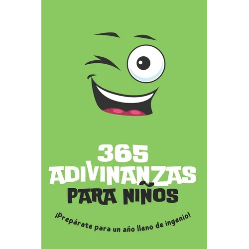 365 adivinanzas para niños: Prepárate para un año lleno de ingenio