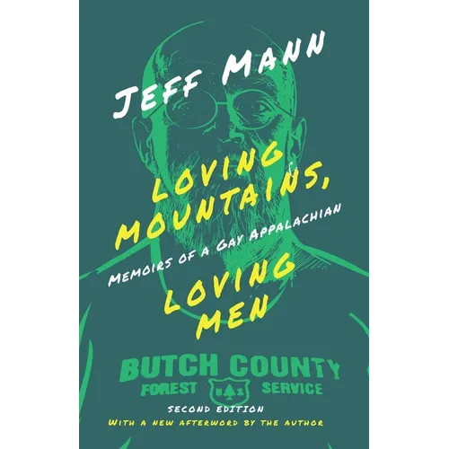 Loving Mountains, Loving Men: Memoirs of a Gay Appalachian