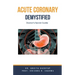 Acute Coronary Syndrome Demystified: Doctor's Secret Guide
