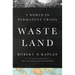 Waste Land: A World in Permanent Crisis