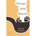 Thrown Into Nature