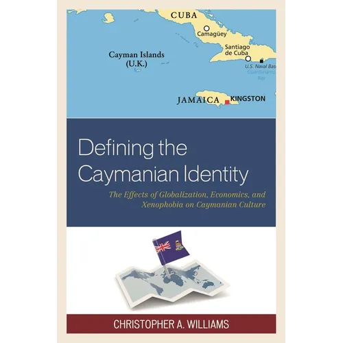Defining the Caymanian Identity: The Effects of Globalization, Economics, and Xenophobia on Caymanian Culture