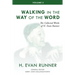 The Collected Works of H. Evan Runner, Vol. 2: Walking in the Way of the Word